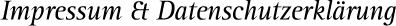 Impressum und Datenschutzerklärung